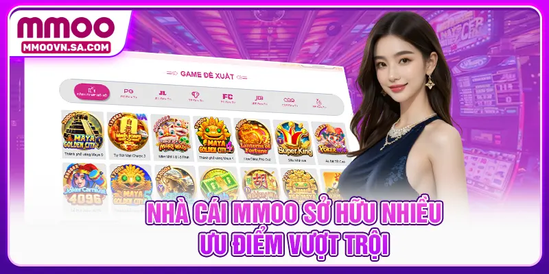 Nhà cái MMOO sở hữu nhiều ưu điểm vượt trội